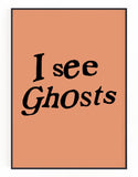 I See Ghosts Wall Art
